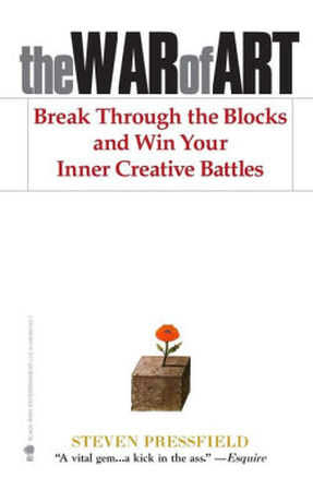 The War of Art, Break Through the Blocks and Win Your inner Creative Battles by Stephen Pressfield