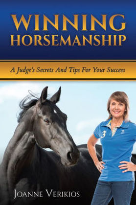 Winning Horsemanship, A Judge's Secrets and Tips by Joanne Verikios